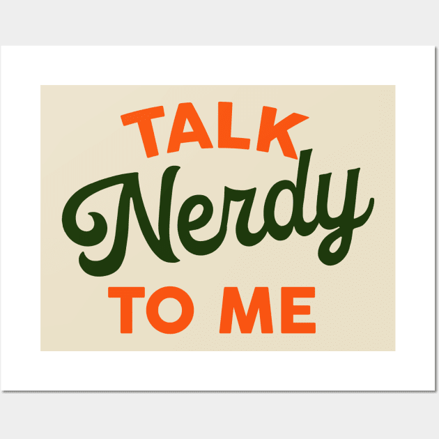 Talk Nerdy To Me: Funny & Colorful Typography Design Wall Art by The Whiskey Ginger